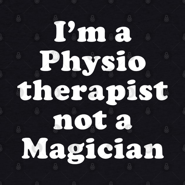 I'm a Physiotherapist not a Magician by cecatto1994